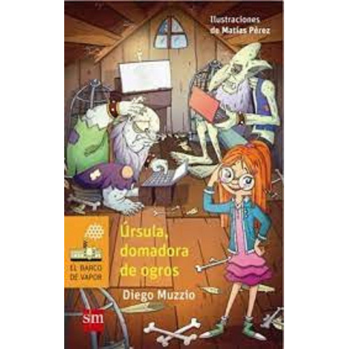 Ursula, Domadora De Ogros - Serie Naranja, de Muzzio, Diego. Editorial SM EDICIONES, tapa blanda en español, 2015