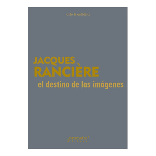 Destino De Las Imagenes, El - Jacques Ranciere