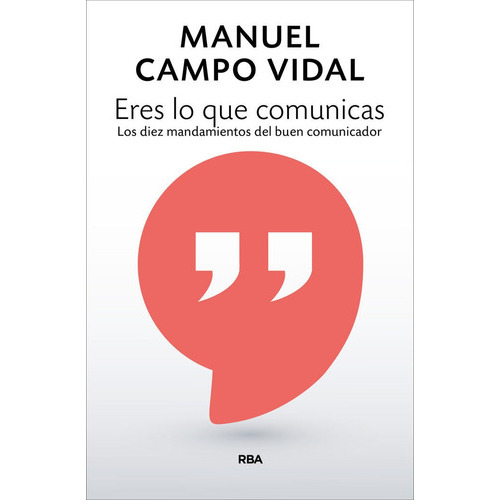 Eres Lo Que Comunicas, De Campo Vidal, Manuel. Editorial Rba Libros, Tapa Blanda En Español