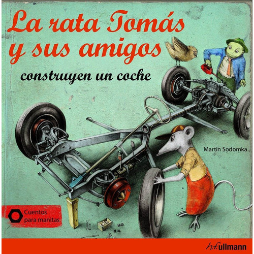 La Rata Tomás Y Sus Amigos Construyen Un Coche, De Martin Sodomka. Editorial H.f. Ullmann En Español