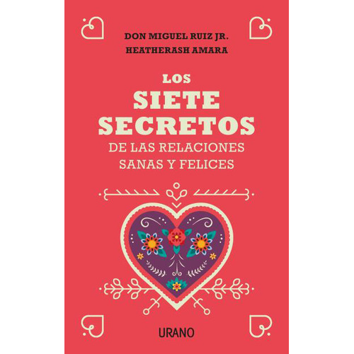 Los Siete Secretos De Las Relaciones Sanas Y Felices - Ruiz