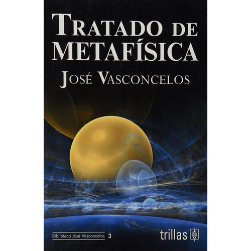 Tratado De Metafísica, De Vasconcelos Calderon, Jose. Editorial Trillas, Tapa Blanda, Edición 2009 En Español, 2009