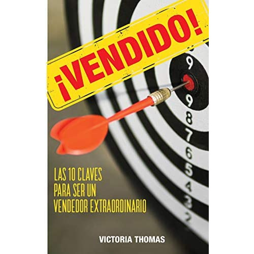 ¡vendido!: Las 10 Claves Para Ser Un Vendedor Extraordinario (spanish Edition), De Thomas, Victoria. Editorial Bien Etre Media Group, Tapa Blanda En Español