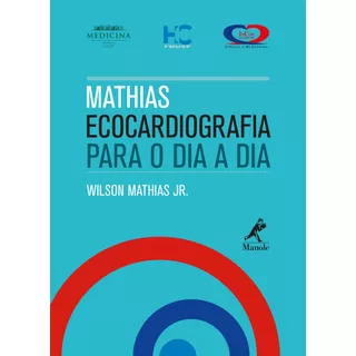 Mathias - Ecocardiografia Para O Dia A Dia, De Mathias Jr., Wilson. Editora Manole Ltda, Capa Mole Em Português, 2018