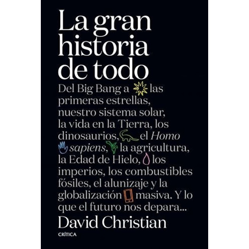 La gran historia de todo - DAVID CHRISTIAN, de David, Christian. Editorial Crítica en español