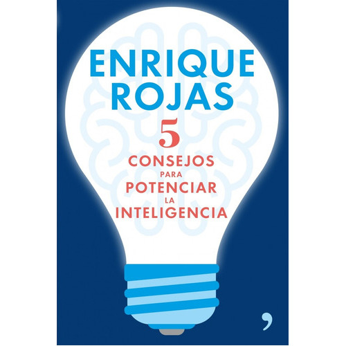 5 Consejos Para Potenciar La Inteligencia, De Enrique Rojas. Editorial Planeta, Tapa Blanda, Edición 1 En Español