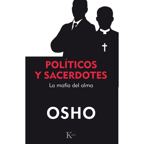 Políticos y sacerdotes: La mafia del alma, de Osho. Editorial Kairos, tapa blanda en español, 2018