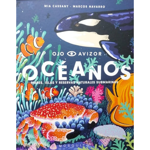 Océanos: Mares, islas y reservas naturales, de Cassany, Mia. Editorial MOSQUITO BOOKS BARCELONA, tapa dura en español