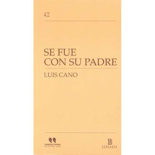 Se Fue Con Su Padre - Luis  Cano, de Luis Cano. Editorial Losada en español