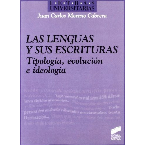 Lenguas Y Sus Escrituras. Tipologia Evolucion E Ideologia, De Moreno Cabrera, Juan Carlos. Editorial Sintesis, Tapa Blanda En Español, 2009