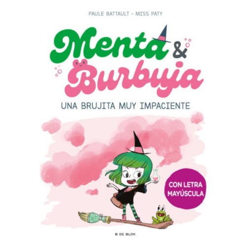 Menta Y Burbuja: Una Brujita Muy Impaciente, De Paule Battault. Editorial Penguin Random House, Tapa Blanda, Edición 2023 En Español