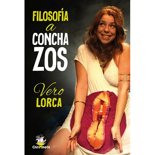 Filosofia A Conchazos - Veronica Lorca, de Lorca, Veronica. Editorial Chirimbote, tapa blanda en español, 2023