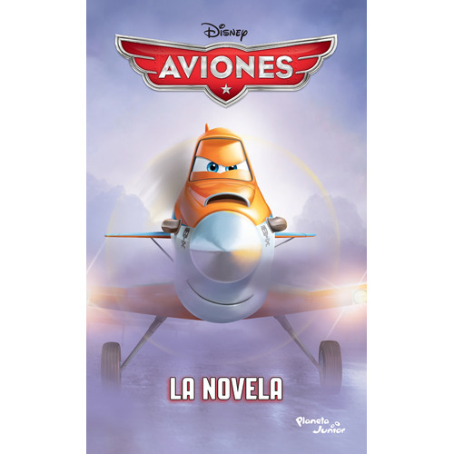 Aviones. La novela, de Disney. Serie Disney Editorial Planeta Infantil México, tapa blanda en español, 2013