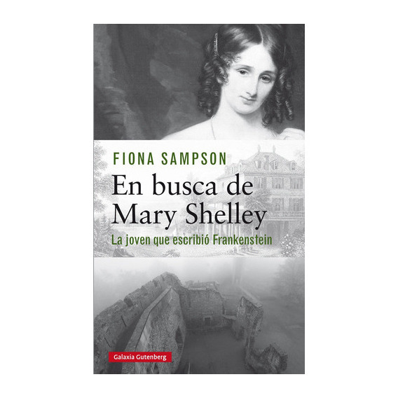 En busca de Mary Shelley, de Sampson, Fiona. Editorial Galaxia Gutenberg, S.L., tapa dura en español