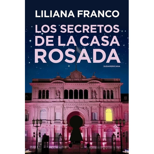 Secretos De La Casa Rosada - Liliana Franco