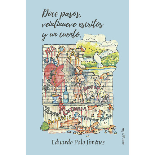 12 Pasos, 29 Escritos Y Un Cuento, De Palo Jiménez¬ , Eduardo.., Vol. 1.0. Editorial Autografía, Tapa Blanda En Español, 2016