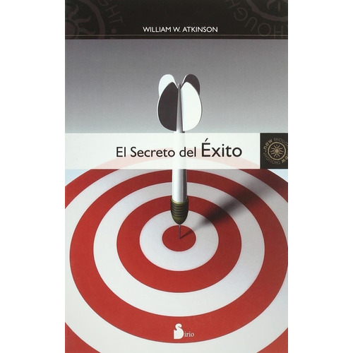 El Secreto del éxito, de Walker Atkinson, William. Editorial Sirio, tapa blanda en español, 2016