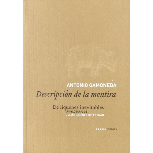 Descripción De La Mentira De Líquenes Inevitables, De Antonio Y Amelia Gamoneda. Editorial Abada, Tapa Blanda En Español