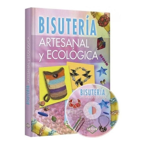 Libro Bisuteria Artesanal Y Ecológica + Dvd - Accesorios, De Lexus Editores. Editorial Lexus En Español