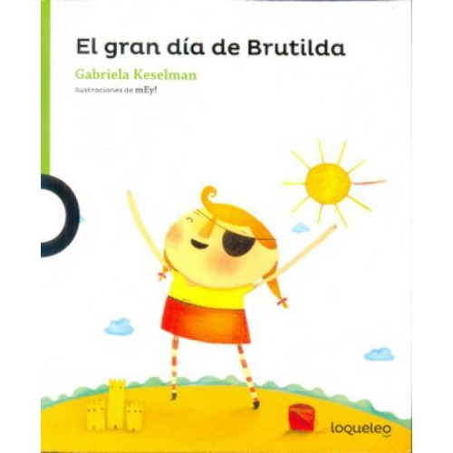 El Gran Día De Brutilda - Gabriela Keselman - Loqueleo