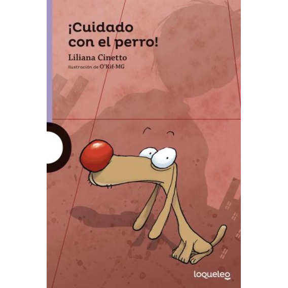 Cuidado Con El Perro! - Loqueleo Morada - Liliana Cinetto, de Cinetto, Liliana. Editorial SANTILLANA, tapa blanda en español, 2015