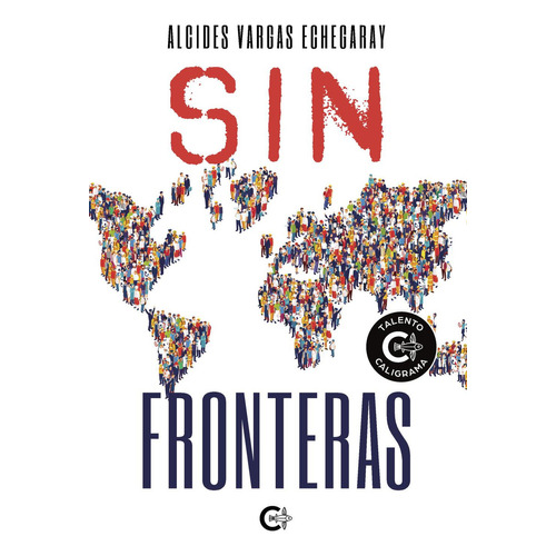 Sin Fronteras, De Vargas Echegaray , Alcides.., Vol. 1.0. Editorial Caligrama, Tapa Blanda, Edición 1.0 En Español, 2021