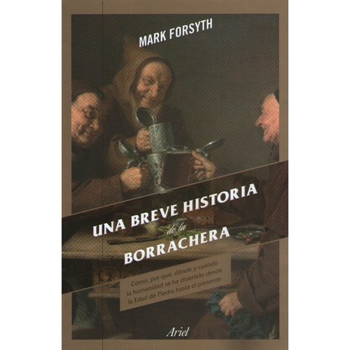 Una breve historia de la borrachera, de Forsyth, Mark. Editorial PAIDÓS, tapa blanda en español, 2019