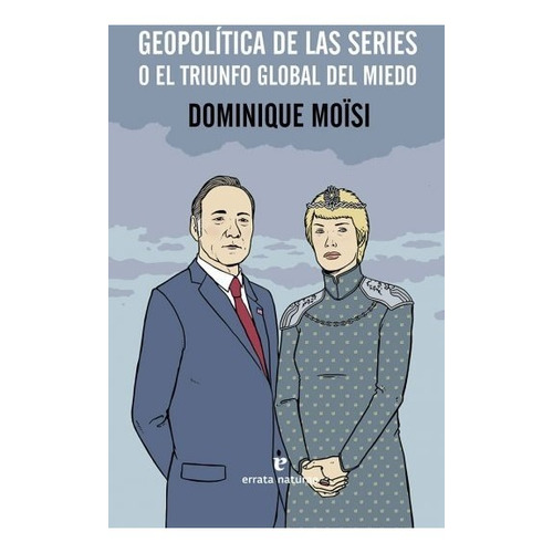 Geopolitica De Las Series - Dominique Moisi