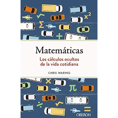 Matemáticas. Los cálculos ocultos de la vida cotidiana, de Sin Dato. Editorial Anaya Multimedia, tapa blanda en español