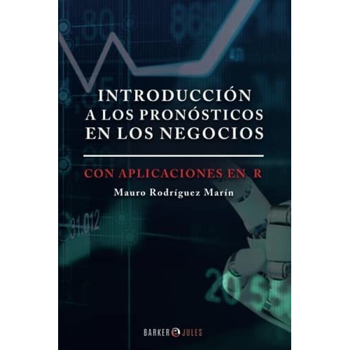 Introduccion A Los Pronosticos En Los Negocios Con., De Rodríguez Marín, Ma. Editorial Barker & Jules, Llc En Español