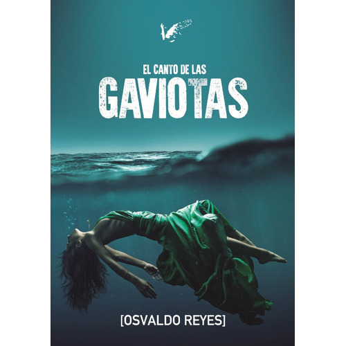 El Canto De Las Gaviotas, de Osvaldo Reyes. Editorial ANGELS FORTUNE EDITIONS, tapa blanda en español, 2021