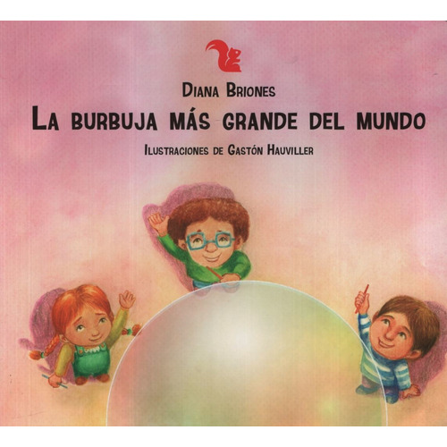 La Burbuja Mas Grande Del Mundo, de Briones, Diana. Editorial A-Z, tapa blanda en español, 2016