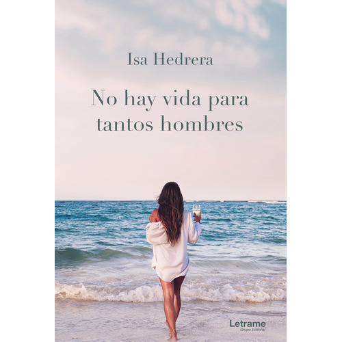 No Hay Vida Para Tantos Hombres, De Isa Hedrera. Editorial Letrame, Tapa Blanda En Español, 2021
