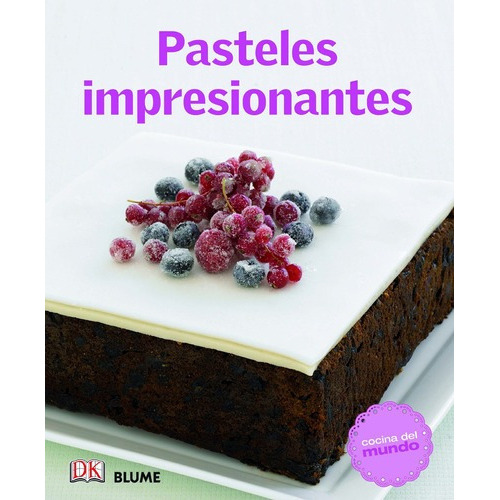 Pasteles Impresionantes - Varios Autores, De Vários Autores. Editorial Blume En Español