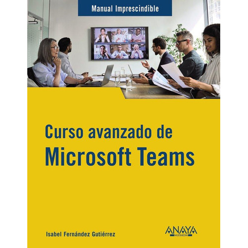 Curso Avanzado De Microsoft Teams, De Fernandez Gutierrez, Isabel. Editorial Anaya Multimedia, Tapa Blanda En Español