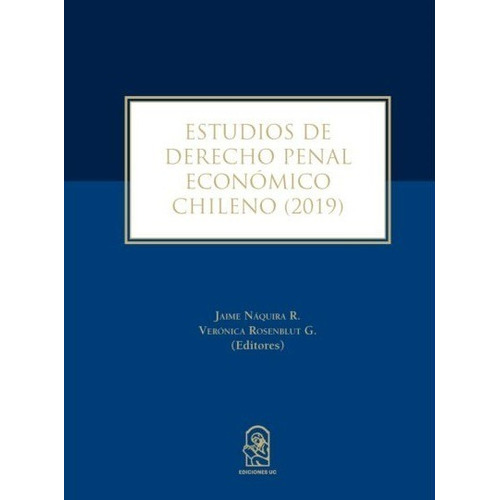 Estudios De Derecho Penal Económico Chileno 2019 / J Naquira