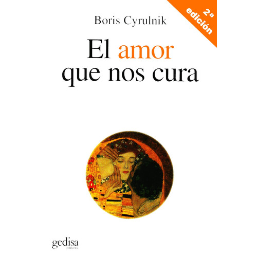 El amor que nos cura, de Cyrulnik, Boris. Serie Psicología Editorial Gedisa en español, 2006