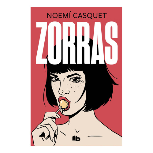 Zorras, de Casquet, Noemí. Editorial B de Bolsillo en castellano, 2021