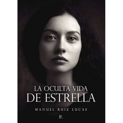 La Oculta Vida De Estrella, De Ruíz Lucas, Manuel. Editorial Punto Rojo Editorial, Tapa Blanda En Español