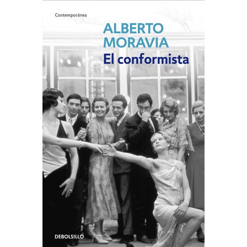 El Conformista, De Moravia, Alberto. Editorial Debolsillo, Tapa Blanda En Español, 2005