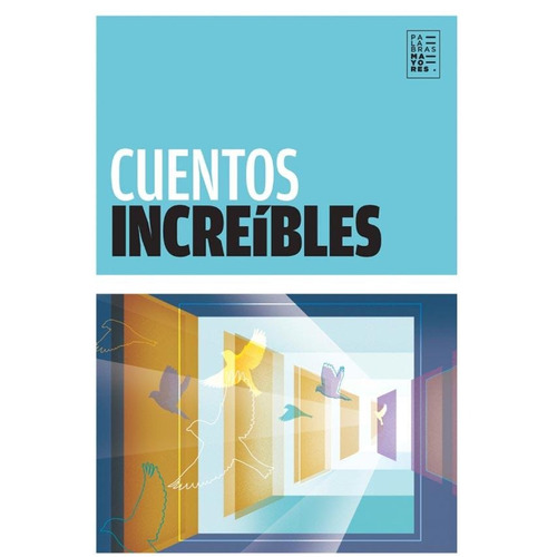 Cuentos Increibles ( Calderas, Garcia Marquez, Domenech, Sue