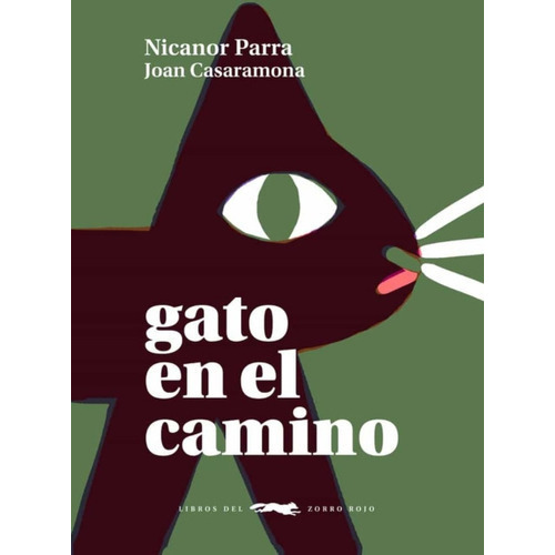 Libro Gato En Camino /397: Libro Gato En Camino /397, De Nicanor Parra - Joan Casaramona. Editorial Libros Del Zorro Rojo, Tapa Dura En Castellano