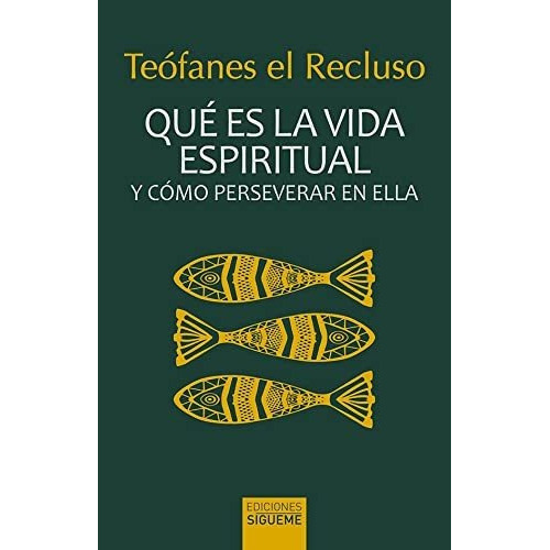 Que Es La Vida Espiritual, De Teofanes El Recluso. Editorial Ediciones Sigueme, S. A., Tapa Blanda En Español