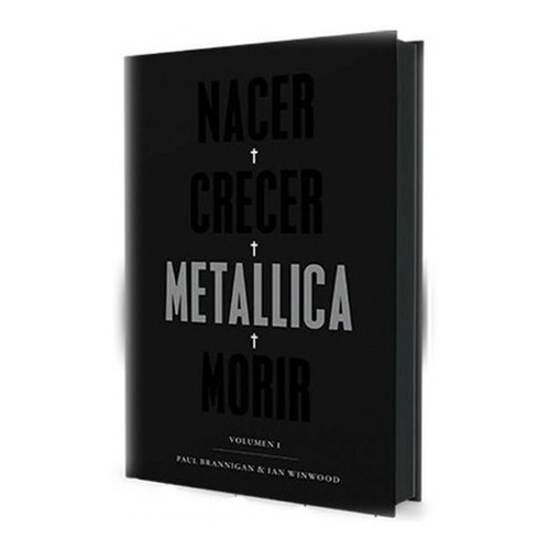 Nacer Crecer Metallica Morir, 2ª edición, de Brannigan, Paul. Editorial Malpaso, tapa dura en español, 2022