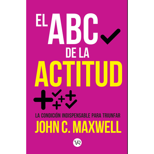 El ABC de la actitud: La condición indispensable para triunfar, de Maxwell, John C.. Editorial VR Editoras, tapa blanda en español, 2019