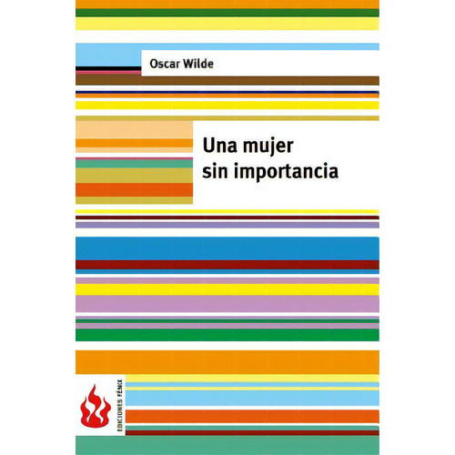 Una Mujer Sin Importancia: (low Cost). Ediciãâ³n Limitada, De Wilde, Oscar. Editorial Createspace, Tapa Blanda En Español