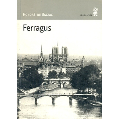 Ferragus, De Honoré De Balzac. Editorial Minuscula, Edición 1 En Español