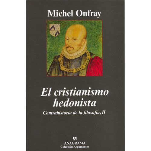 Cristianismo Hedonista, El, De Onfray, Michel. Editorial Anagrama, Tapa Blanda En Español, 2007