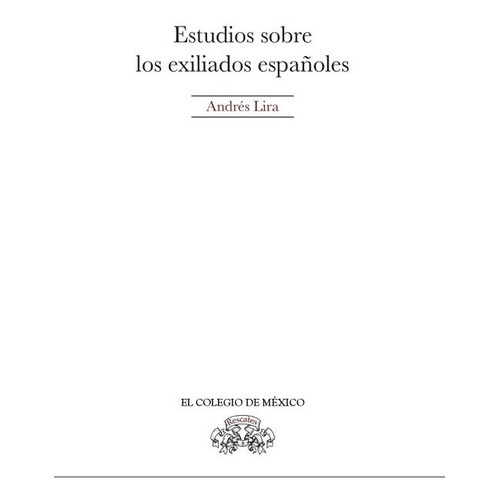 Estudios Sobre Los Exiliados Españoles, De Lira Gonzalez, Andres. Editorial El Colegio De Mexico En Francés