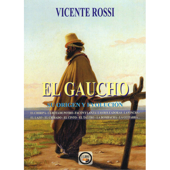 El Gaucho - Su Origen Y Evolución, De Vicente Rossi. Editorial I Libri, Tapa Blanda En Español